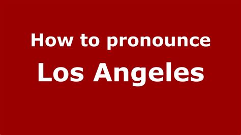 pronunciation los angeles